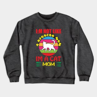 I'm Not Like A Regular Mom Crewneck Sweatshirt